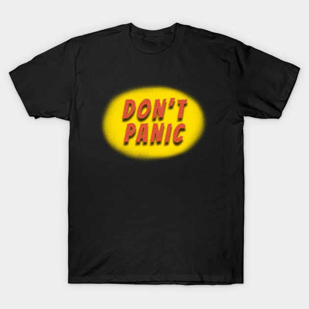 Don't Panic II T-Shirt by StarWheel